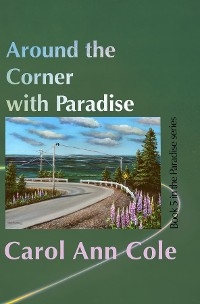 Around the Corner with Paradise - Carol Ann Cole