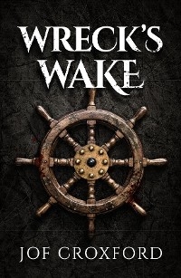 Wreck's Wake - Jof Croxford