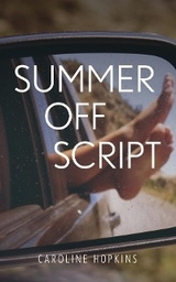 Summer Off Script - Caroline Hopkins