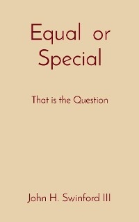 Equal  or Special -  John H Swinford