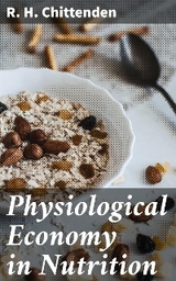 Physiological Economy in Nutrition - R. H. Chittenden