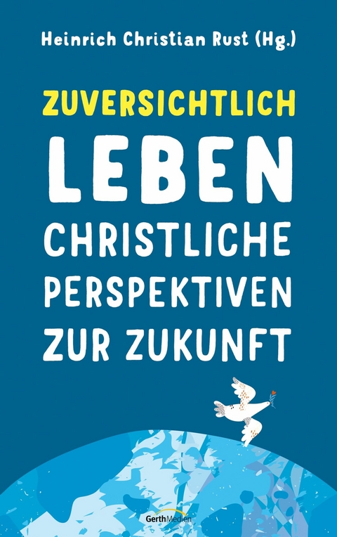 Zuversichtlich leben -  Heinrich Christian Rust