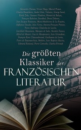 Die größten Klassiker der französischen Literatur - Alexandre Dumas, Victor Hugo, Arthur Rimbaud, Marcel Proust, Charles Baudelaire, André Gide,  Voltaire, George Sand, Emile Zola, Gustave Flaubert, Honoré de Balzac, François Rabelais,  Stendhal, Denis Diderot, Jean Jacques Rousseau, Marie-Madeleine De La Fayette, Alphonse Daudet, Jules Verne, Antoine-François Prévost, Pierre Ambroise Choderlos de Laclos, Joris-Karl Huysmans, Marquis de Sade, Anatole France, Alfred De Musset, Guy de Maupassant, Jean Giraudoux, François René Chateaubriand, Guillaume De Lorris, Pierre de Beaumarchais,  Molière, Jean Baptiste Racine, Edmond Rostand, Pierre Corneille, Charles Perrault