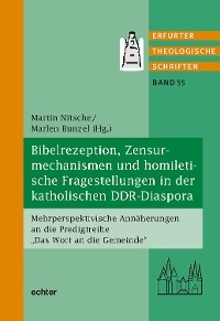 Bibelrezeption, Zensurmechanismen und homiletische Fragestellungen in der katholischen DDR-Diaspora - 