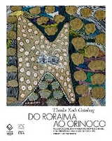 Do Roraima ao Orinoco Vol 3 - Resultados de uma viagem no Norte do Brasil e na Venezuela nos anos de 1911 a 1913 - Koch-Grünberg Theodor