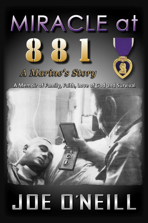 MIRACLE at 881: A Marines' Story -  Joe O'Neill