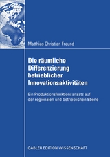 Die räumliche Differenzierung betrieblicher Innovationsaktivitäten - Matthias C. Freund