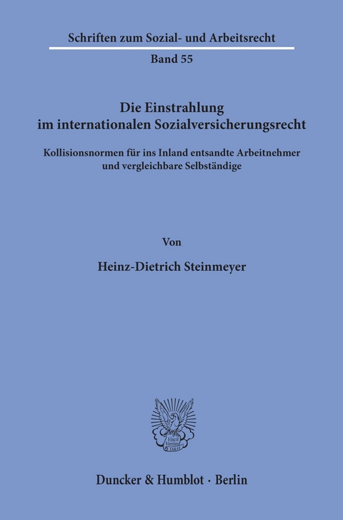 Die Einstrahlung im internationalen Sozialversicherungsrecht. -  Heinz-Dietrich Steinmeyer