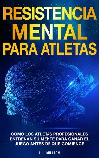 Resistencia Mental Para Atletas - J.J. Million