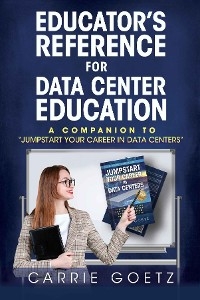 Educator's Reference for Data Center Education - Carrie Goetz