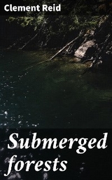 Submerged forests - Clement Reid