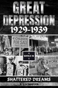 Great Depression 1929-1939 - A.J. Kingston