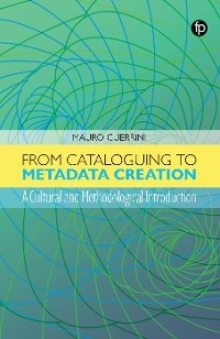 From Cataloguing to Metadata Creation -  Mauro Guerrini