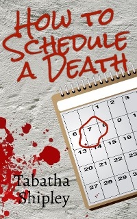 How to Schedule a Death - Tabatha Shipley