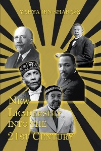 New Leadership into the 21st Century -  Yahya ibn Shabazz