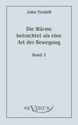 Die Wärme betrachtet als eine Art der Bewegung, Bd. 2 - John Tyndall