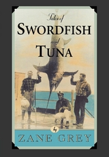 Tales of Swordfish and Tuna -  Zane Grey