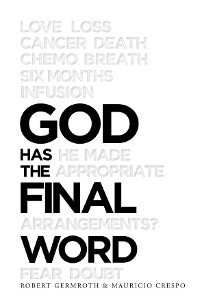 God Has the Final Word - Robert Germroth, Mauricio Crespo