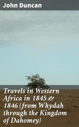 Travels in Western Africa in 1845 & 1846 (from Whydah through the Kingdom of Dahomey) - John Duncan