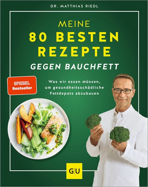 Meine 80 besten Rezepte gegen Bauchfett - Dr. med. Matthias Riedl