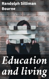 Education and living - Randolph Silliman Bourne