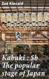 Kabuki : The popular stage of Japan - Zoë Kincaid