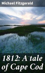 1812: A tale of Cape Cod - Michael Fitzgerald