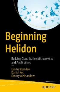 Beginning Helidon - Dmitry Kornilov, Daniel Kec, Dmitry Aleksandrov