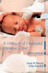 A Manual of Neonatal Intensive Care - Rennie, Janet M; Kendall, Giles