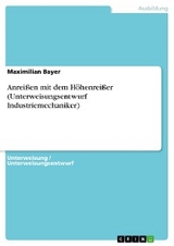 Anreißen mit dem Höhenreißer (Unterweisungsentwurf Industriemechaniker) - Maximilian Bayer