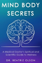 Mind Body Secrets - Dr. Beatriz Olson