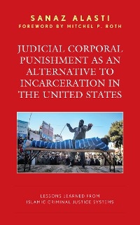 Judicial Corporal Punishment as an Alternative to Incarceration in the United States -  Sanaz Alasti