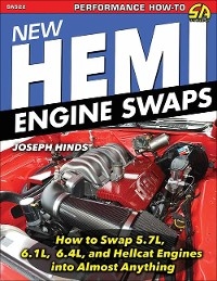 New Hemi Engine Swaps: How to Swap 5.7L, 6.1L, 6.4L & Hellcat Engines into Almost Anything - Joe Hinds