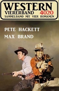 Western Viererband 4020 - Pete Hackett, Max Brand