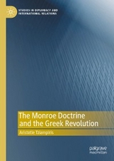 The Monroe Doctrine and the Greek Revolution - Aristotle Tziampiris