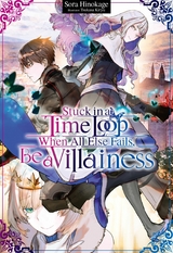 Stuck in a Time Loop: When All Else Fails, Be a Villainess Volume 1 - Sora Hinokage