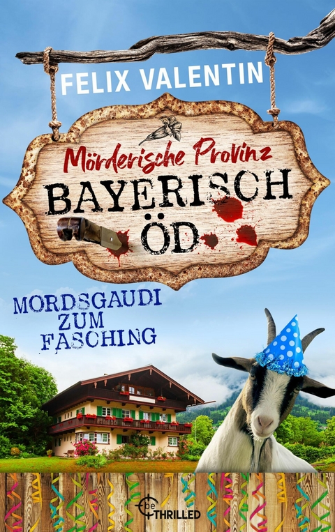 Bayerisch Öd - Mordsgaudi zum Fasching -  Felix Valentin