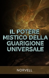 Il Potere Mistico della  Guarigione Universale (Tradotto) -  Norvell