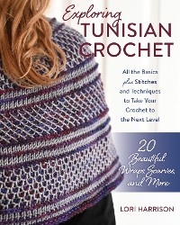 Exploring Tunisian Crochet -  Lori Harrison