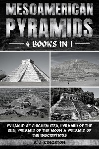 Mesoamerican Pyramids -  A.J. Kingston