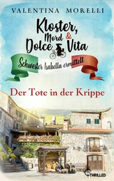 Kloster, Mord und Dolce Vita - Der Tote in der Krippe -  Valentina Morelli