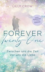 Forever Twenty-One – Zwischen uns die Zeit / Vor uns die Liebe - Lilly Crow