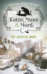 Katze, Maus und Mord - Bei Ausflug Mord -  Catherine Ashley Morgan