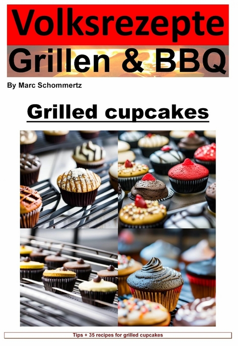 People's Recipes Grilling and BBQ - Cupcakes from the Grill - Marc Schommertz