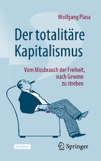 Der totalitäre Kapitalismus - Wolfgang Plasa