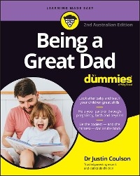 Being a Great Dad for Dummies, 2nd Australian Edition - Justin Coulson