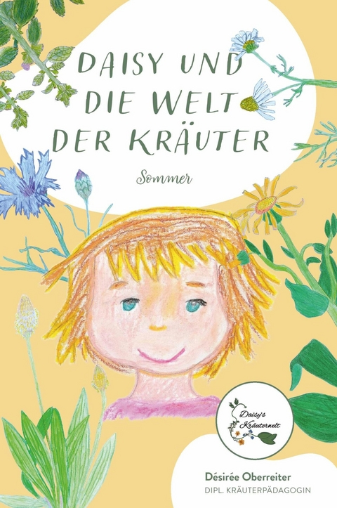 Daisy und die Welt der Kräuter - Sommer -  Désirée Oberreiter