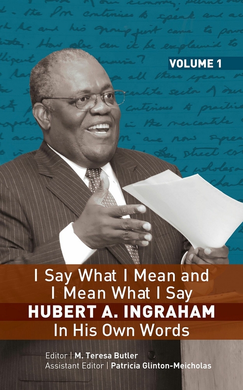 I Say What I Mean and I Mean What I Say: HUBERT A. INGRAHAM In His Own Word -  HUBERT A. INGRAHAM