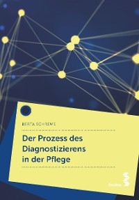 Der Prozess des Diagnostizierens in der Pflege - Berta Schrems