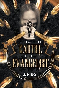 From The Cartel to the Evangelist -  J. King